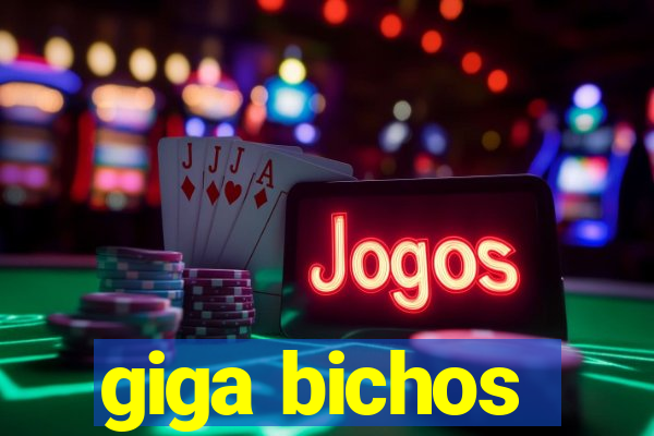 giga bichos
